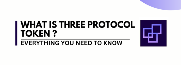 What is Three Protocol Token Explore Features, Tokenomics and Team- Featured Image